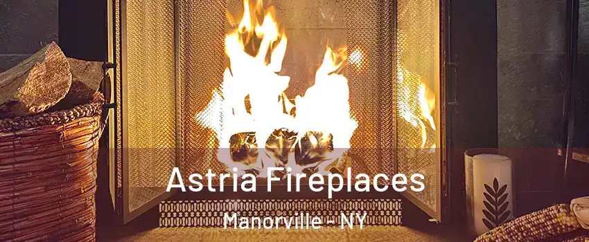  Astria Fireplaces Manorville - NY