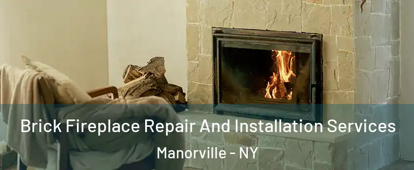  Brick Fireplace Repair And Installation Services Manorville - NY