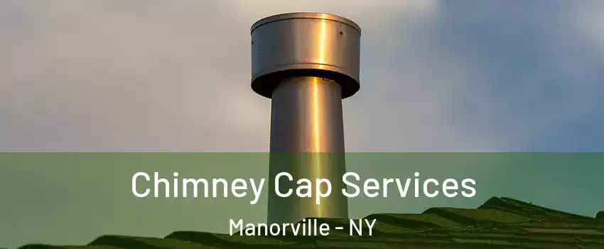  Chimney Cap Services Manorville - NY