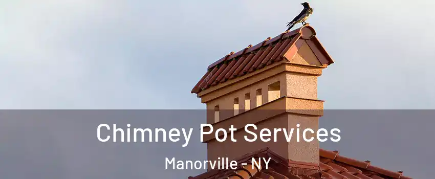  Chimney Pot Services Manorville - NY