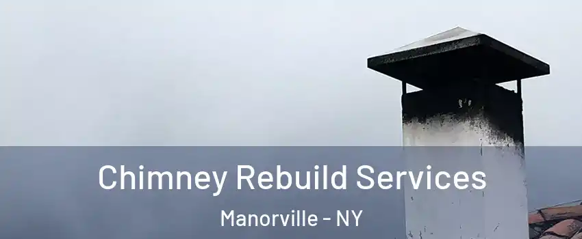  Chimney Rebuild Services Manorville - NY