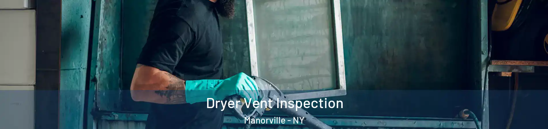  Dryer Vent Inspection Manorville - NY