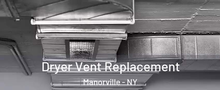  Dryer Vent Replacement Manorville - NY