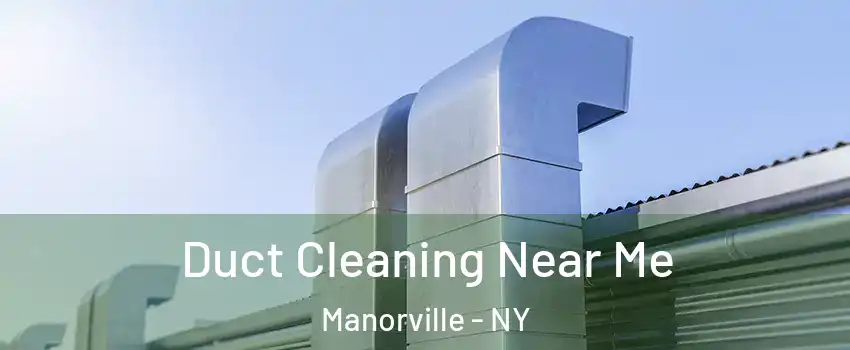  Duct Cleaning Near Me Manorville - NY