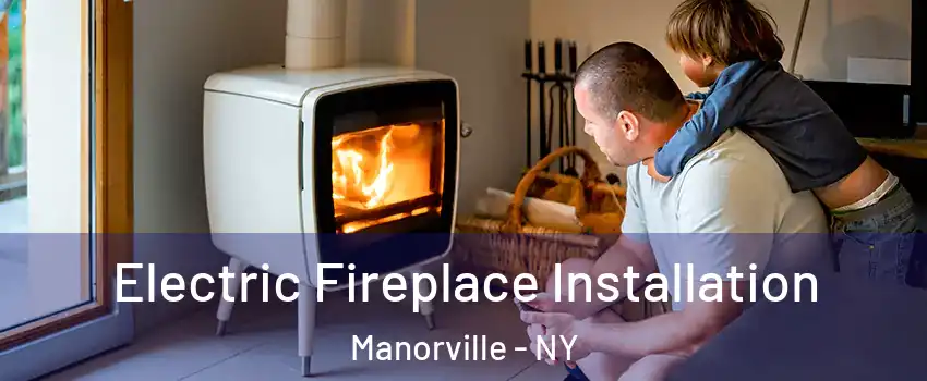  Electric Fireplace Installation Manorville - NY