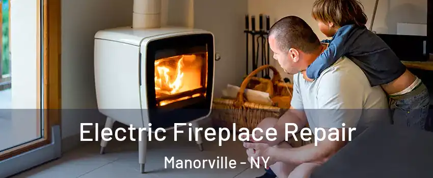  Electric Fireplace Repair Manorville - NY