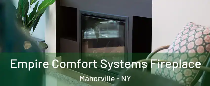  Empire Comfort Systems Fireplace Manorville - NY