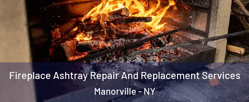  Fireplace Ashtray Repair And Replacement Services Manorville - NY