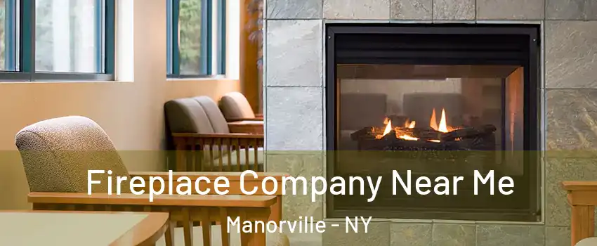  Fireplace Company Near Me Manorville - NY