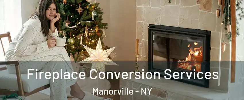  Fireplace Conversion Services Manorville - NY