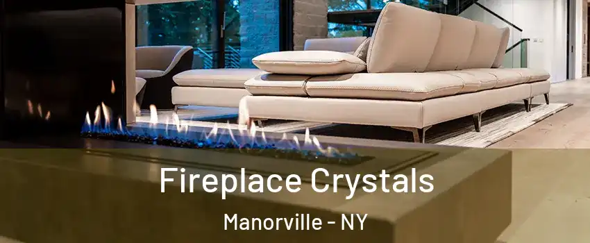  Fireplace Crystals Manorville - NY