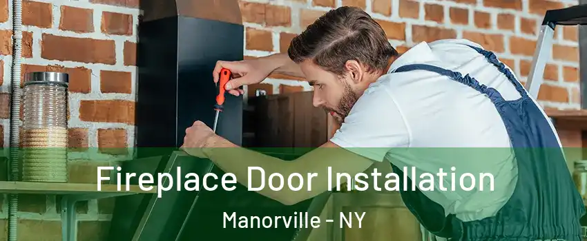  Fireplace Door Installation Manorville - NY