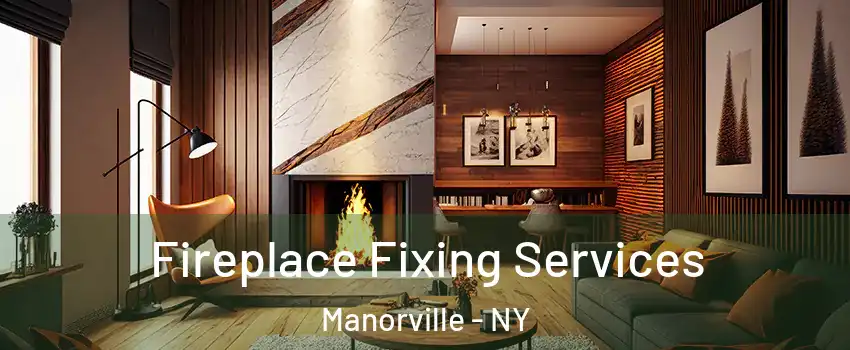  Fireplace Fixing Services Manorville - NY