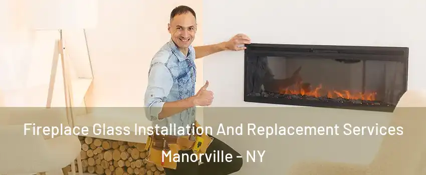  Fireplace Glass Installation And Replacement Services Manorville - NY