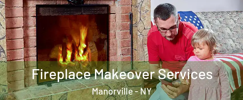  Fireplace Makeover Services Manorville - NY