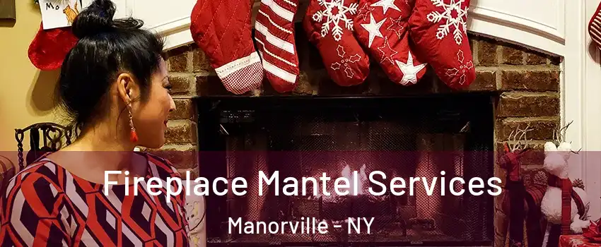  Fireplace Mantel Services Manorville - NY