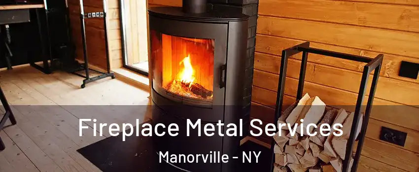Fireplace Metal Services Manorville - NY