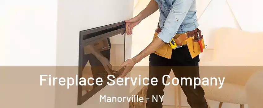  Fireplace Service Company Manorville - NY