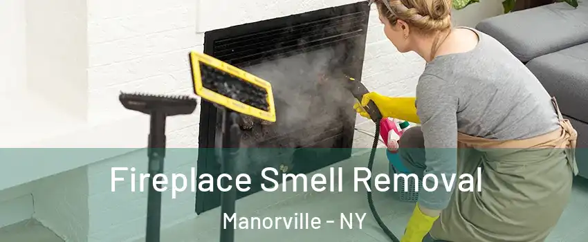  Fireplace Smell Removal Manorville - NY