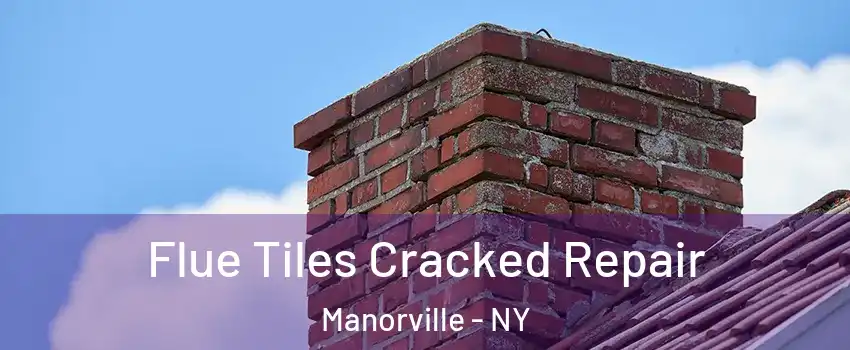  Flue Tiles Cracked Repair Manorville - NY