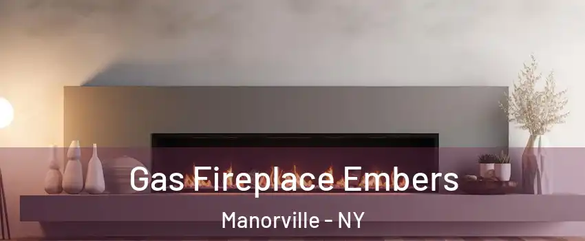  Gas Fireplace Embers Manorville - NY