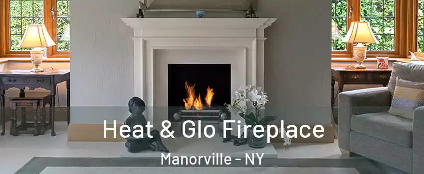  Heat & Glo Fireplace Manorville - NY