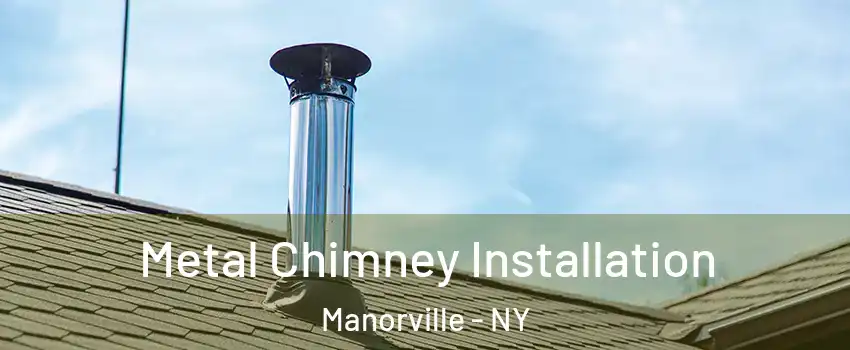  Metal Chimney Installation Manorville - NY