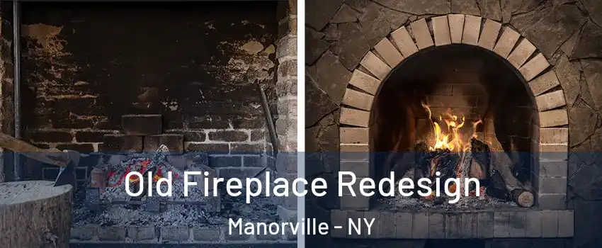  Old Fireplace Redesign Manorville - NY