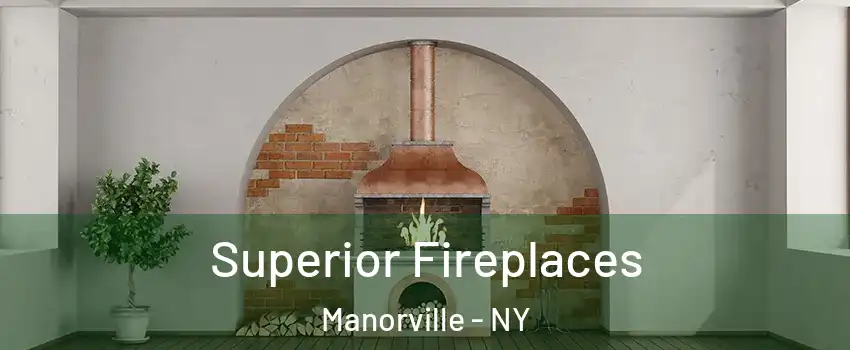  Superior Fireplaces Manorville - NY