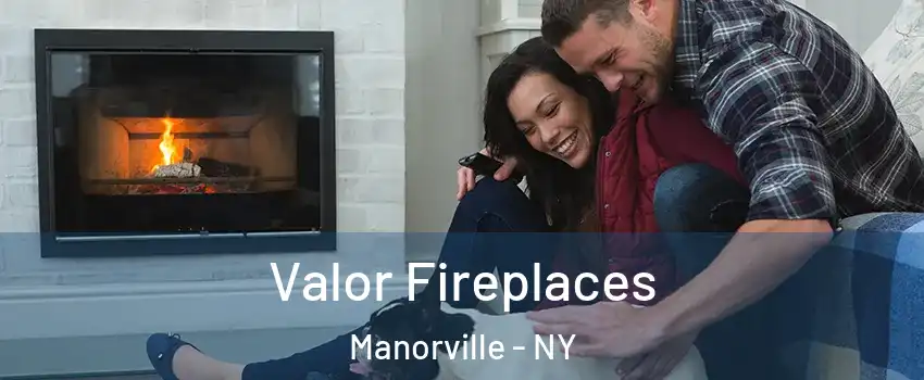  Valor Fireplaces Manorville - NY