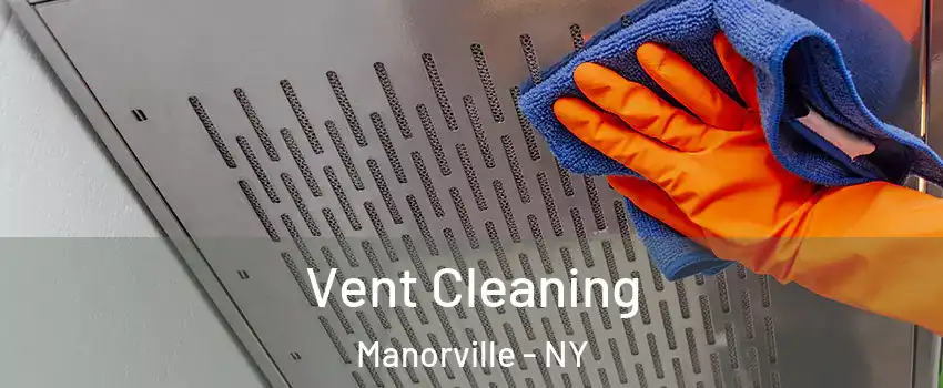  Vent Cleaning Manorville - NY