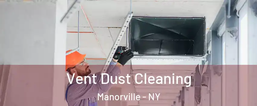  Vent Dust Cleaning Manorville - NY