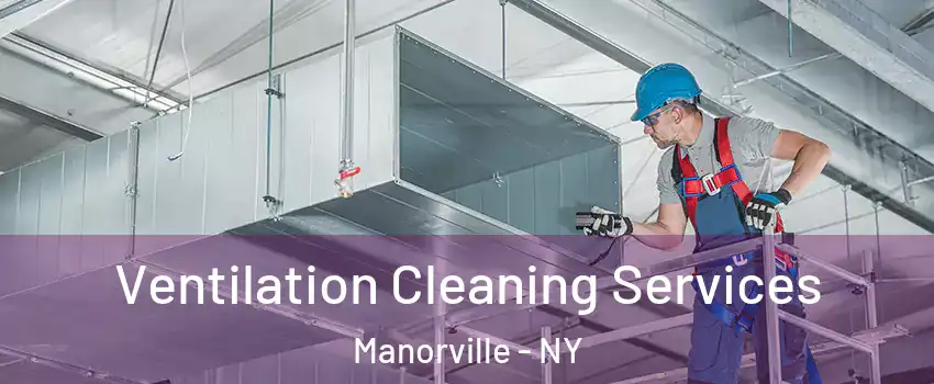  Ventilation Cleaning Services Manorville - NY
