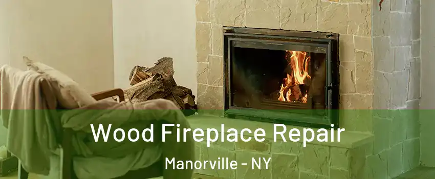  Wood Fireplace Repair Manorville - NY