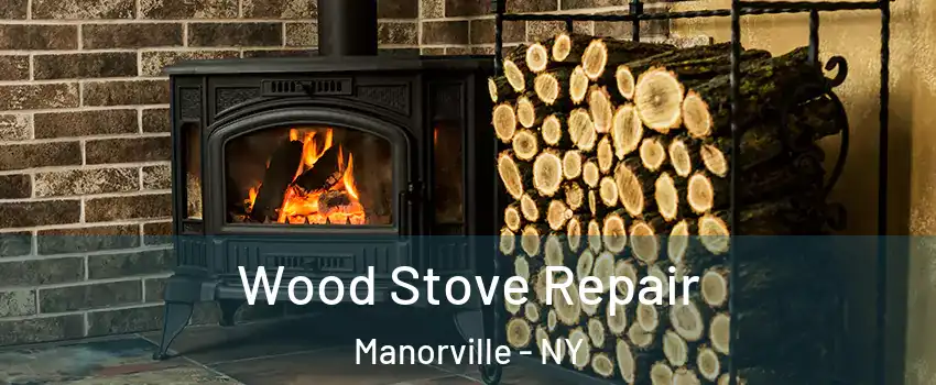  Wood Stove Repair Manorville - NY